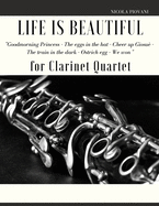 Life is beautiful for Clarinet Quartet: You will find the main themes of this wonderful movie: Good morning Princess, The eggs in the hat, Cheer up Giosu?, The train in the dark, The ostrich egg - Ethiopian dance, We won.