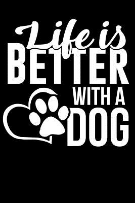 Life Is Better with a Dog: 100 Pages Blank Ruled Lined Writing Journal - 6 X 9 Dog Lover Pet Owner Gift - Journals, Life Is Better with a Dog