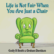 Life is Not Fair When You Are Just a Chair: paperback