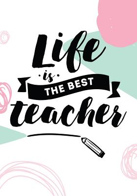Life Is The Best Teacher: Teacher Appreciation Gift It Takes a Big Heart Notebook or Journal with Quote Perfect Year End Graduation or Thank You Gift for Teachers - Publishing, Paper Kate