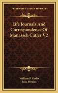 Life Journals and Correspondence of Manasseh Cutler V2