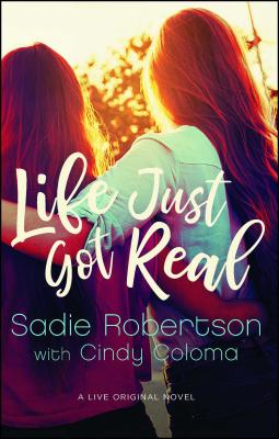 Life Just Got Real - Robertson, Sadie, and Coloma, Cindy