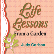 Life Lessons from a Garden