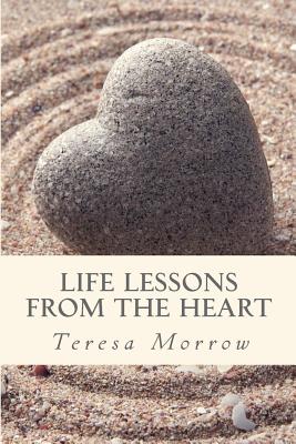 Life Lessons from the Heart - Vanhatten, Wendy (Editor), and Morrow, Teresa