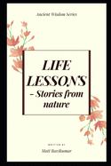 Life Lessons: -Stories from nature