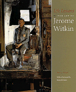 Life Lessons: The Art of Jerome Witkin - Chayat, Sherry, and Baker, Kenneth, S.J (Foreword by)