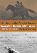 Life, Liberty and the Pursuit of Happiness: Documents in American History, Volume I