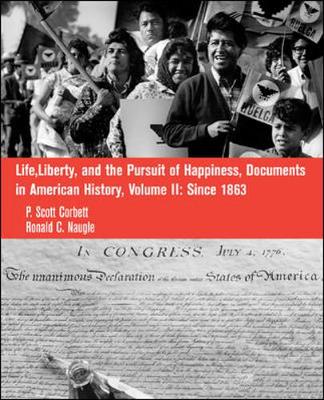Life, Liberty and the Pursuit of Happiness: Documents in Us History, Volume II - Corbett, P Scott, and Naugle, Ronald C, and Corbett P