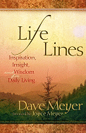 Life Lines: Inspiration, Insight, and Wisdom for Daily Living - Meyer, Dave, and Meyer, Joyce (Foreword by)
