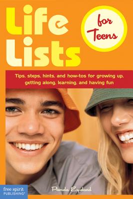 Life Lists for Teens: Tips, Steps, Hints, and How-Tos for Growing Up, Getting Along, Learning, and Having Fun - Espeland, Pamela