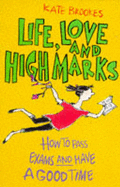 Life, Love and High Marks - Brookes, Kate