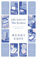 Life, Love and The Archers: recollections, reviews and other prose