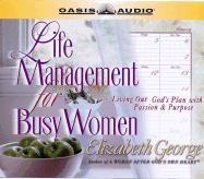 Life Management for Busy Women: Living Out God's Plan with Passion & Purpose - George, Elizabeth, and Lilly, Aimee (Narrator)