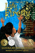 Life of a Firefly: The Incredible Adventures and Mostly True Stories of Sandy Forte