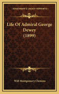 Life of Admiral George Dewey (1899)