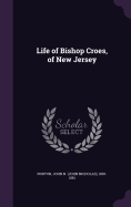 Life of Bishop Croes, of New Jersey