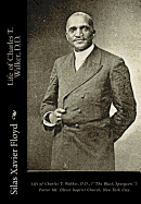 Life of Charles T. Walker, D.D.: ("The Black Spurgeon.") Pastor Mt. Olivet Baptist Church, New York City