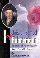 Life of Christian Samuel Hahnemann: Founder of Homoeopathy