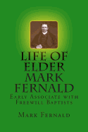 Life of Elder Mark Fernald: Early Associate with Freewill Baptists