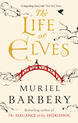 Life of Elves - Barbery, Muriel, and Anderson, Alison (Translated by)