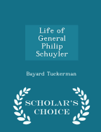 Life of General Philip Schuyler - Scholar's Choice Edition