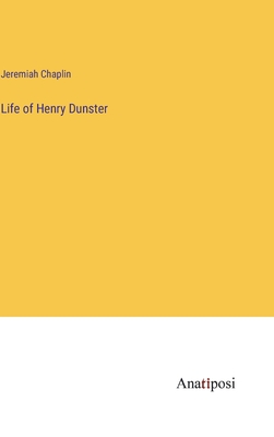 Life of Henry Dunster - Chaplin, Jeremiah