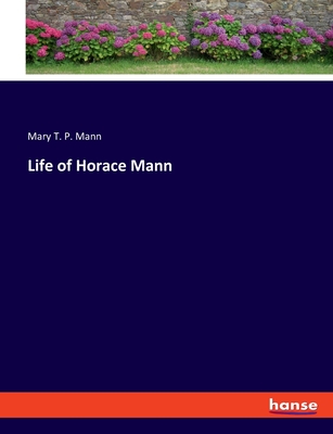 Life of Horace Mann - Mann, Mary T P