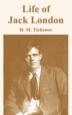 Life of Jack London - Tichenor, H M