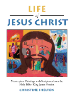 Life of Jesus Christ: Masterpiece Paintings with Scriptures from the Holy Bible: King James Version