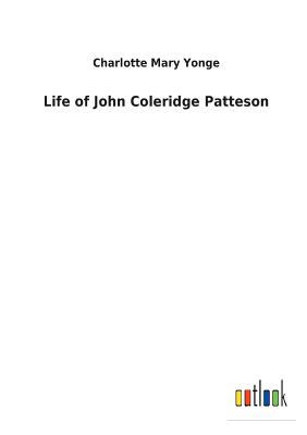 Life of John Coleridge Patteson - Yonge, Charlotte Mary