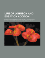 Life of Johnson and Essay on Addison