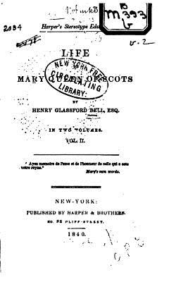 Life of Mary, Queen of Scots - Vol. II - Bell, Henry Glassford