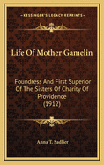 Life of Mother Gamelin: Foundress and First Superior of the Sisters of Charity of Providence (1912)