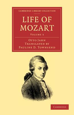 Life of Mozart: Volume 3 - Jahn, Otto, and Townsend, Pauline D. (Translated by), and Grove, George (Preface by)