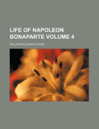 Life of Napoleon Bonaparte Volume 4