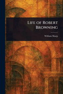 Life of Robert Browning