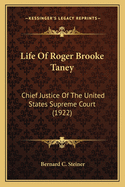 Life Of Roger Brooke Taney: Chief Justice Of The United States Supreme Court (1922)