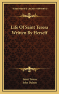 Life of Saint Teresa Written by Herself