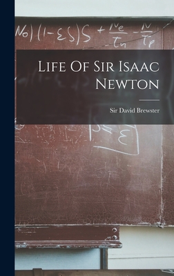 Life Of Sir Isaac Newton - Brewster, David, Sir
