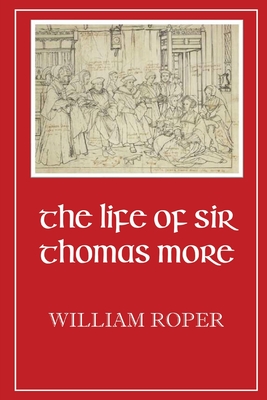 Life of Sir Thomas More - Roper, William