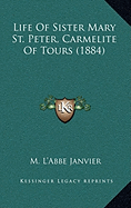 Life Of Sister Mary St. Peter, Carmelite Of Tours (1884)