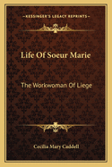 Life of Soeur Marie: The Workwoman of Liege