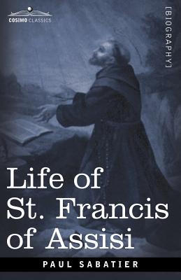 Life of St. Francis of Assisi - Sabatier, Paul