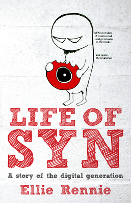 Life of SYN: A Story of the Digital Generation - Rennie, Ellie