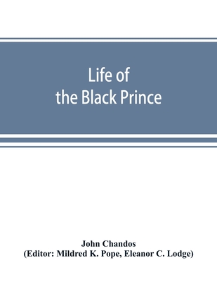 Life of the Black Prince - Chandos, John, and K Pope, Mildred (Editor)