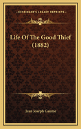 Life of the Good Thief (1882)
