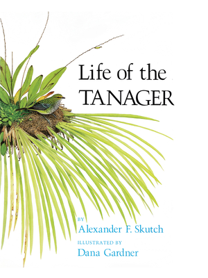 Life of the Tanager - Skutch, Alexander F