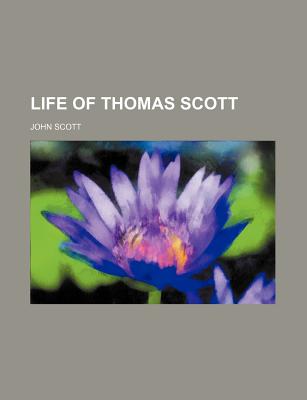 Life of Thomas Scott - Scott, John