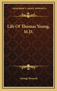 Life of Thomas Young, M.D.