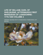 Life of William, Earl of Shelburne, Afterwards First Marquess of Lansdowne: Vol. 1